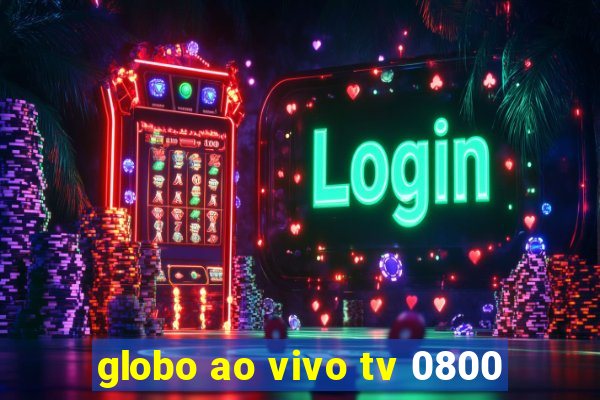 globo ao vivo tv 0800